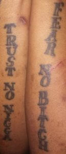 Trust No Nigga, Fear no Bitch Tattoo